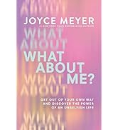 What About Me?: Get Out of Your Own Way and Discover the Power of an Unselfish Life
