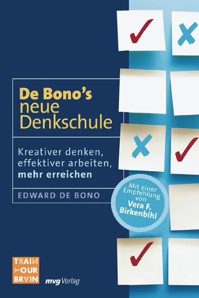 De Bonos neue Denkschule: Kreativer denken, effektiver arbeiten, mehr erreichen (Train your brain)