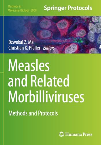 Measles and Related Morbilliviruses: Methods and Protocols (Methods in Molecular Biology, Band 2808)