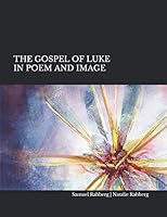 The Gospel of Luke in Poem and Image 0998965715 Book Cover