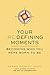 Your Redefining Moments: Becoming Who You Were Born to Be