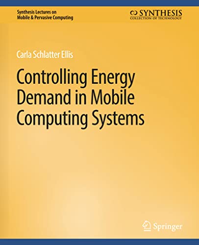 Controlling Energy Demand in Mobile Computing Systems (Synthesis Lectures on Mobile & Pervasive Computing)