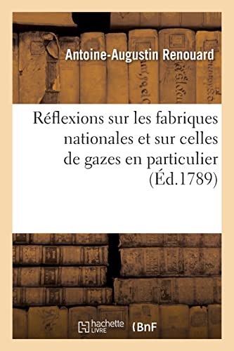 Réflexions sur les fabriques nationales et sur celles de gazes en particulier (French Edition)