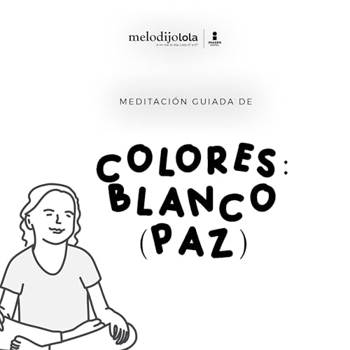 Meditaci&oacute;n guiada con colores: Blanco (paz mental) | Me lo dijo Lola