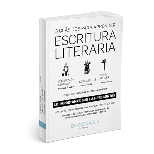 Escritura Literaria: Tres clásicos par aprender escritura literaria: Flaubert, Joyce, Mann (CUADERNOS DE LECTURA CREATIVA)