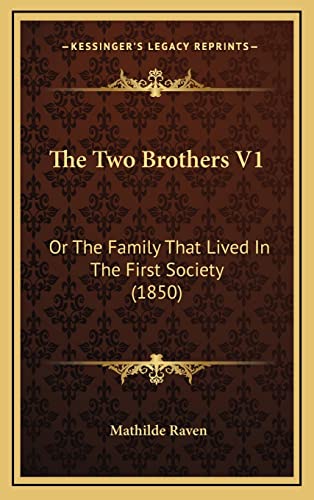 The Two Brothers V1: Or The Family That Lived In The First Society (1850)