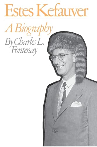 Estes Kefauver: A Biography