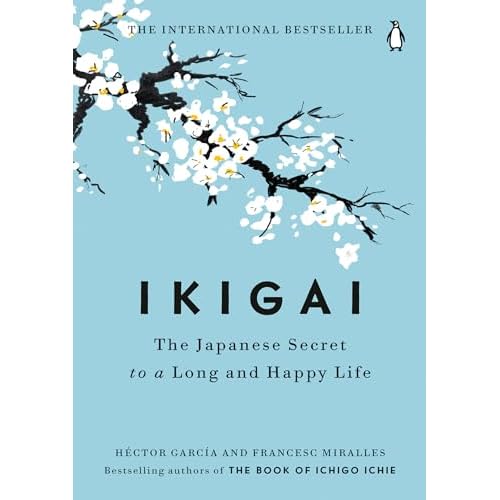 Ikigai: The Japanese Secret to a Long and Happy Life Hardcover – August 29, 2017