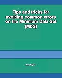 Tips and tricks for avoiding common errors on the Minimum Data Set (MDS) (Guide to the Minimum Data Set (MDS) for nursing coordinators)