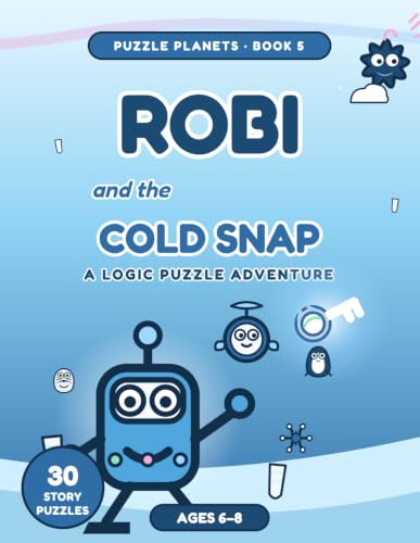 Robi and the Cold Snap: A Logic Puzzle Adventure for Kids Ages 6-8 — 30 Story Puzzles: Ice Glides, Frost Gauges, Snowflake Folds & the FINAL Spark Key (Puzzle Planets, Book 5) image 2