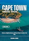 CAPE TOWN TRAVEL GUIDE 2026-2027: Nature, Neighborhoods, and Easy Ways to Explore the City