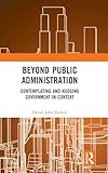 Beyond Public Administration (Routledge Research in Public Administration and Public Policy)
