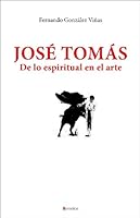 Jose Tomas: de Lo Espiritual En El Arte 849675653X Book Cover