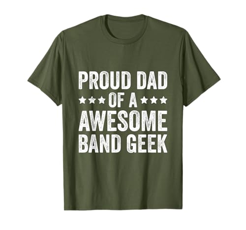 Mens Funny Marching Band Proud Dad Of A Awesome Band Geek T-Shirt