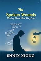 The Spoken Wounds: Healing From What They Said B0F67C1VBQ Book Cover