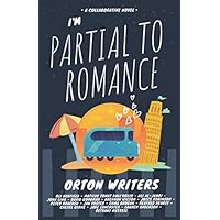 I&rsquo;m Partial to Romance