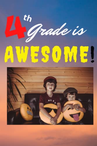 4th Grade is Awesome: 4th grade notebook (12.52*9.25 inches) , gift for Fourth Grade Kids