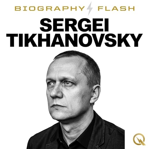 Sergei Tikhanovsky Biography Flash: Imprisoned Blogger Defying Belarusian Authoritarianism cover art
