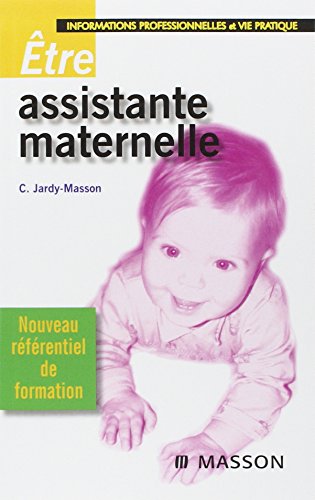 Être assistante maternelle: Informations professionnelles et vie pratique