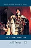 The Regency Revisited (Nineteenth-Century Major Lives and Letters)