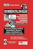  Die weißen stillen Killer.: Sie sind weiß, sehen unschuldig und lecker aus und bringen Krankheit den Tod: Zucker, Milch, Weißmehl, Salz
