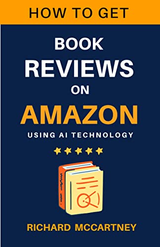 How to Get Book Reviews on Amazon using AI Technology: The Ultima...