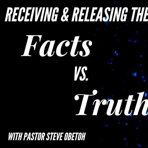Receiving & Releasing The Miraculous: Facts Vs. Truth