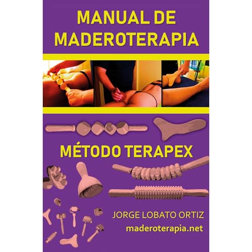 MANUAL DE MADEROTERAPIA. MÉTODO TERAPEX Audiolibro Por JORGE LOBATO ORTIZ arte de portada