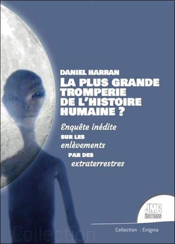  La plus grande tromperie de l'histoire humaine ? Enquête inédite sur les enlèvements par des extr Livre eBook France