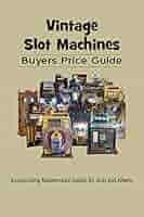 ミラーズアンティークプライスガイド Vintage Slot Machines Buyers Price Guide: Monroe, Mark
