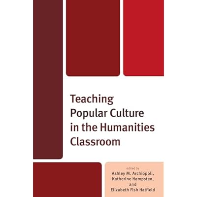 Teaching Popular Culture in the Humanities Classroom