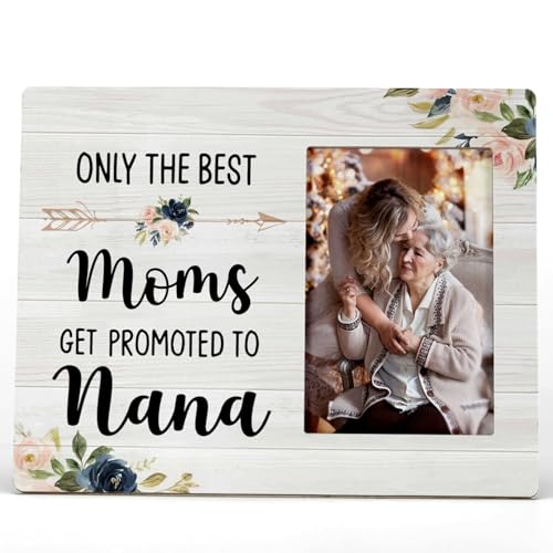 FONDCANYON Only The Best Moms Get Promoted To Nana Picture Photo Frame,Nana Grandmother Pregnancy Announcement Picture Frames,Nana Gifts For Birthday Christmas (4x6 Inch Photo)