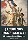 Jacobinos del Siglo XXI: Nuevo paradigma para entender el mundo de hoy (Spanish Edition)
