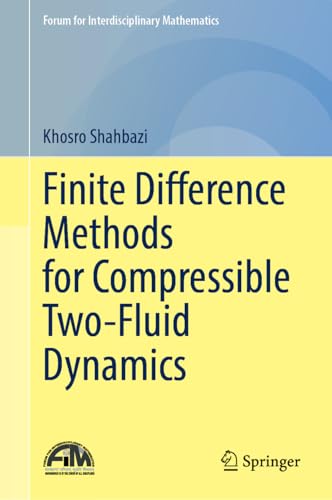 Compare Textbook Prices for Finite Difference Methods for Compressible Two-Fluid Dynamics Forum for Interdisciplinary Mathematics ISBN 9783031873409 by Shahbazi, Khosro