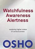 Watchfulness, Awareness, Alertness (OSHO Singles)