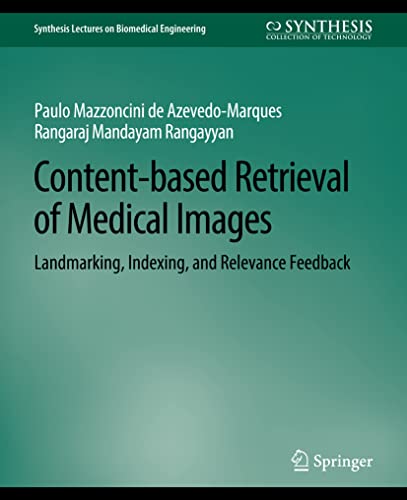 Content-based Retrieval of Medical Images: Landmarking, Indexing, and Relevance Feedback (Synthesis Lectures on Biomedical Engineering)