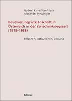 Bevolkerungswissenschaft in Osterreich in Der Zwischenkriegszeit (1918-1938): Personen, Institutionen, Diskurse 320577180X Book Cover