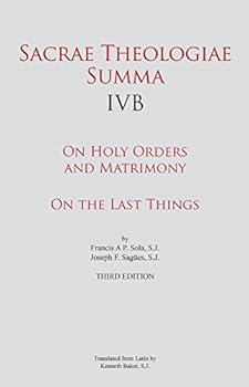 Hardcover Sacrae Theologiae Summa IVB: On Holy Orders and Matrimony • On the Last Things Book