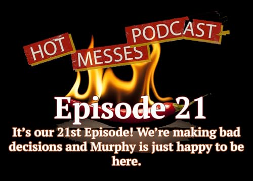 Hotmesses Podcast Episode 21