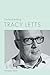 Understanding Tracy Letts (Understanding Contemporary American Literature)