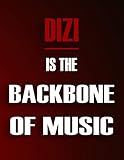 Dizi Is The Backbone Of Music: Blank Sheet Music Notebook For Dizi ,Manuscript Staff paper for Notes. Composition Notebook 13 Staves, 8.5 x 11, 110 pages.Gift For Dizi Students