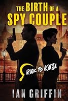 The Birth of a Spy Couple: Rick and Katja Book 1 B0DBHR9TKT Book Cover