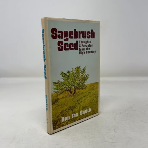 Sagebrush Seed: Thoughts & Parables From the Hi... 0687367468 Book Cover
