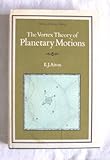 Vortex Theory of Planetary Motions (History of Science)