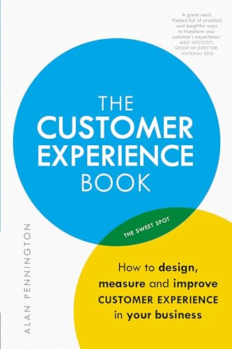 Customer Experience Manual, The: How to design, measure and improve customer experience in your business