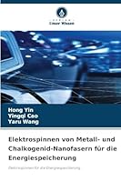 Elektrospinnen von Metall- und Chalkogenid-Nanofasern für die Energiespeicherung 6209299733 Book Cover