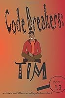 Code Breakers: Tim: a decodable phonics reader 1515274519 Book Cover