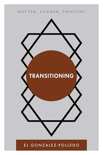 Transitioning: Matter, Gender, Thought (Disruptions) view 2