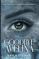 Goodbye Avelina: What if everyone you loved was taken from you? B0DTFS7X2L Book Cover