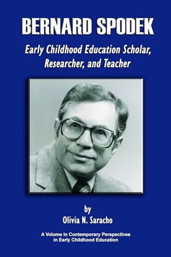 Bernard Spodek, Early Childhood Education Scholar, Researcher, and Teacher (Contemporary Perspectives in Early Childhood Education)